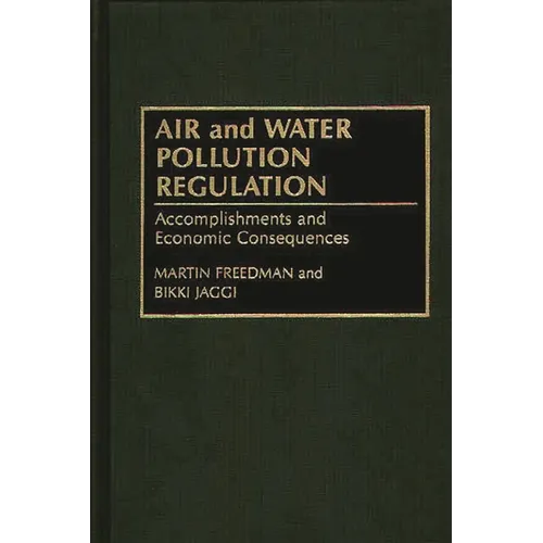 Air and Water Pollution Regulation: Accomplishments and Economic Consequences