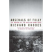 Arsenals of Folly: The Making of the Nuclear Arms Race