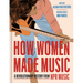 How Women Made Music: A Revolutionary History from NPR Music