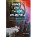 How to Unite the Left on Animals: A Handbook on Total Liberationist Veganism and a Shared Reality