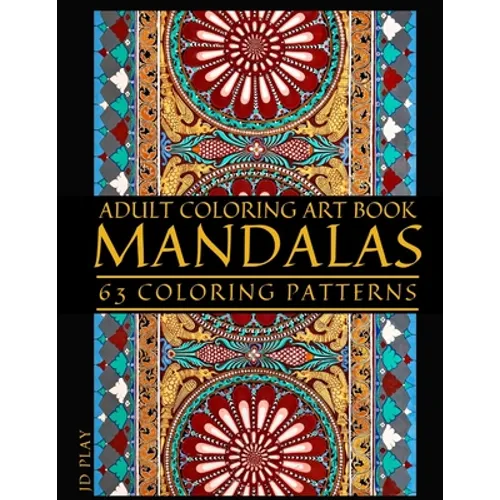 Adult Coloring Art Book: Mandalas, 63 Coloring Patterns