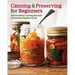 Canning and Preserving for Beginners: The Essential Canning Recipes and Canning Supplies Guide