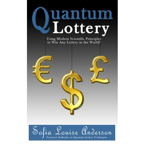 Quantum Lottery: Using Modern Scientific Principles to Win Any Lottery in the World!