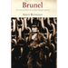 Brunel: The Life and Times of Isambard Kingdom Brunel