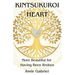 Kintsukuroi Heart; More Beautiful For Having Been Broken