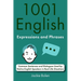 1001 English Expressions and Phrases: Common Sentences and Dialogues Used by Native English Speakers in Real-Life Situations