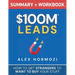$100M Leads Summary & Workbook: How to Get Strangers To Want To Buy Your Stuff