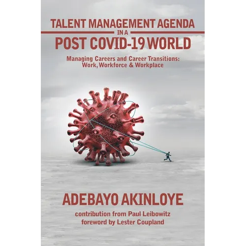Talent Management Agenda in a Post Covid-19 World: Managing Careers and Career Transitions: Work, Workforce & Workplace