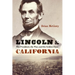 Lincoln and California: The President, the War, and the Golden State