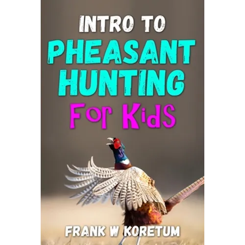 Intro to Pheasant Hunting for Kids