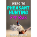 Intro to Pheasant Hunting for Kids