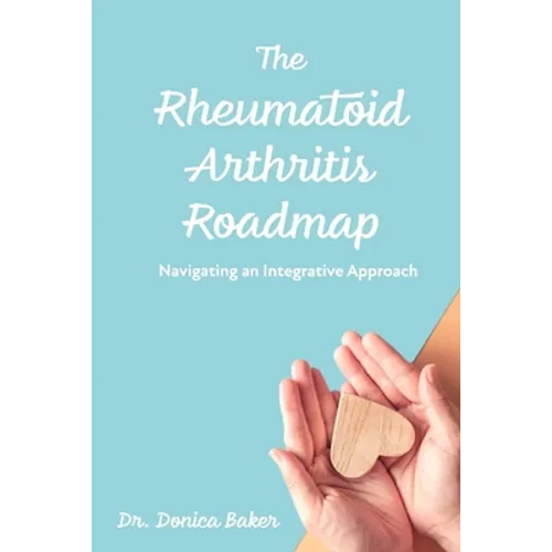 The Rheumatoid Arthritis Roadmap: Navigating an Integrative Approach