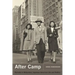 After Camp: Portraits in Midcentury Japanese American Life and Politics