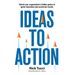 Ideas to Action: Unlock your organization's hidden genius to ignite innovation and accelerate results