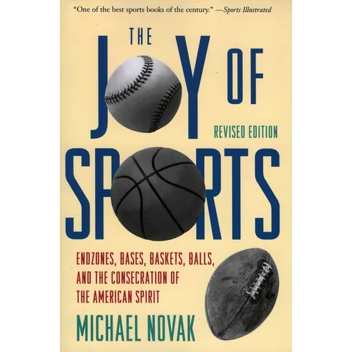 Joy of Sports, Revised: Endzones, Bases, Baskets, Balls, and the Consecration of the American Spirit