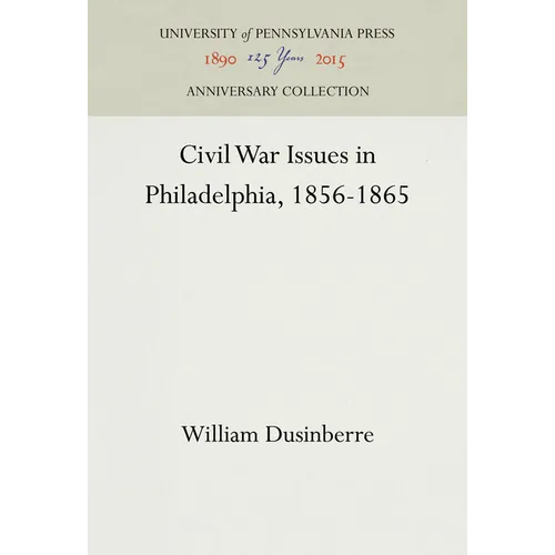 Civil War Issues in Philadelphia, 1856-1865