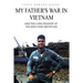 My Father's War in Vietnam: And the Long Shadow of the Hon Cong Mountain
