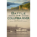 Battle for the Columbia River: The Rise of the Oregon Steam Navigation Company