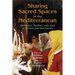 Sharing Sacred Spaces in the Mediterranean: Christians, Muslims, and Jews at Shrines and Sanctuaries