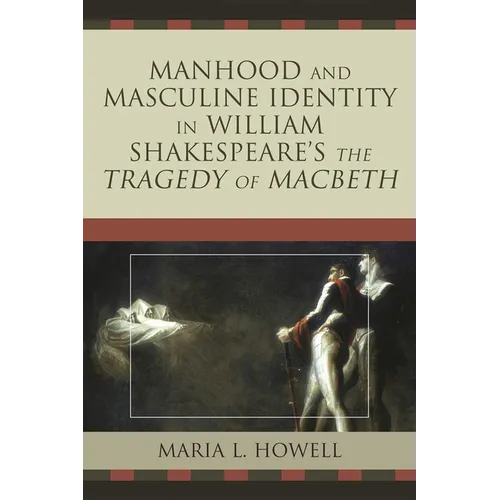Manhood and Masculine Identity in William Shakespeare's The Tragedy of Macbeth