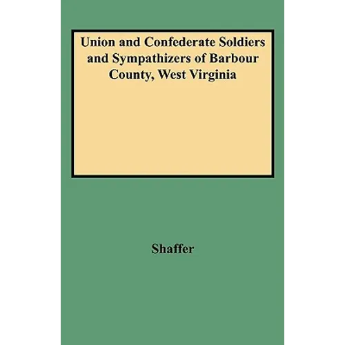 Union and Confederate Soldiers and Sympathizers of Barbour County, West Virginia