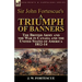 Sir John Fortescue's A Triumph of Banners: the British Army and the War in Canada and the United States of America 1812-14