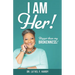 I Am Her!: Bigger than my Brokenness!