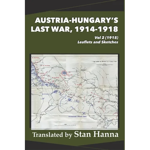 Austria-Hungary's Last War, 1914-1918 Vol 2 (1915): Leaflets and Sketches