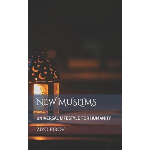New Muslims: Universal Lifestyle for Humanity