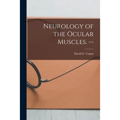 Neurology of the Ocular Muscles. --