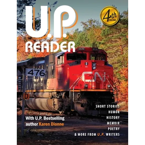 U.P. Reader -- Volume #4: Bringing Upper Michigan Literature to the World