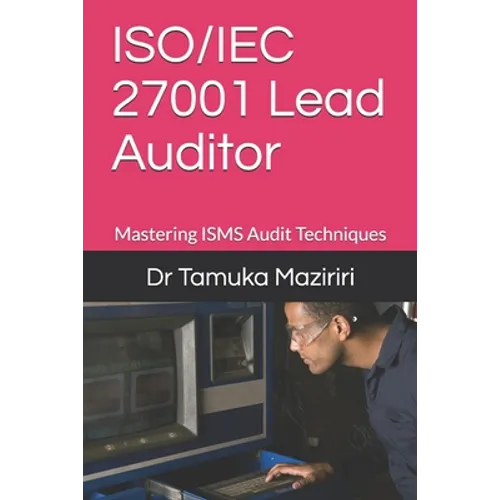 ISO/IEC 27001 Lead Auditor: Mastering ISMS Audit Techniques