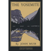 The Yosemite - Legacy Edition: Celebrating The Yosemite Valley's Majesty, Natural History, And Places Worth Visiting