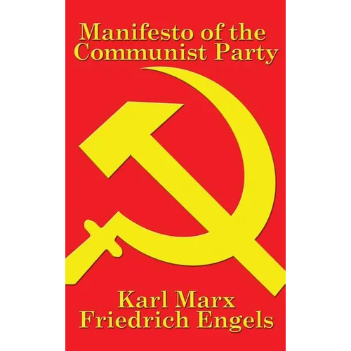 Manifesto of the Communist Party: A Foundational Text of Socialism, Communism, and Modern Political Thought