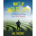 What's Up with My Life? Finding and Living Your True Purpose