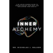 Inner Alchemy: A No-Holds-Barred guide to Understanding Your Body and Reclaiming Your Health