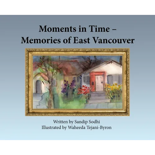 Moments in Time - Memories of East Vancouver