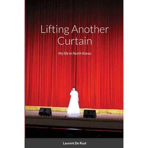 Lifting Another Curtain: My life in North Korea