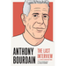 Anthony Bourdain: The Last Interview: And Other Conversations