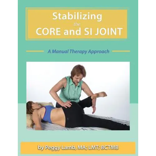 Stabilizing the Core and the SI Joint: A Manual Therapy Approach