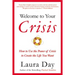 Welcome to Your Crisis: How to Use the Power of Crisis to Create the Life You Want