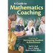 A Guide to Mathematics Coaching: Processes for Increasing Student Achievement