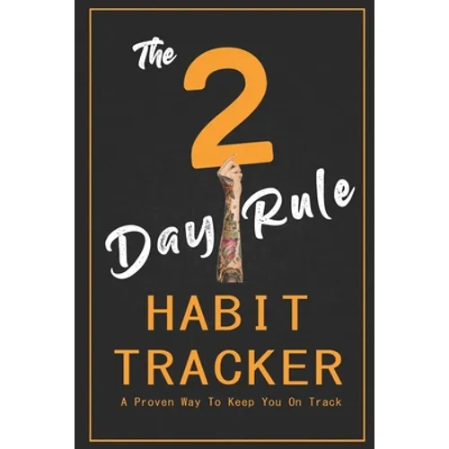 The 2-Day Rule Habit Tracker: A Proven Way To Keep You On Track