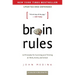 Brain Rules (Updated and Expanded): 12 Principles for Surviving and Thriving at Work, Home, and School