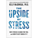 The Upside of Stress: Why Stress Is Good for You, and How to Get Good at It