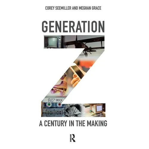 Generation Z: A Century in the Making