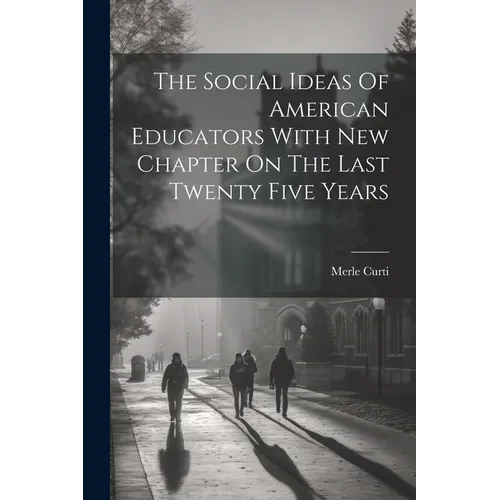 The Social Ideas Of American Educators With New Chapter On The Last Twenty Five Years