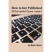 How to Get Published: 50 Successful Query Letters