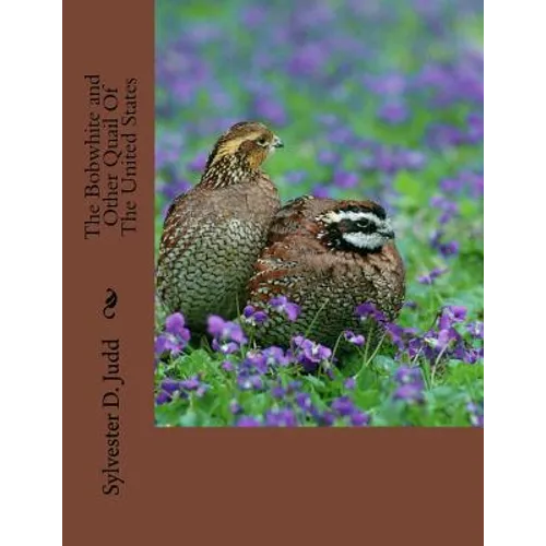 The Bobwhite and Other Quail Of The United States