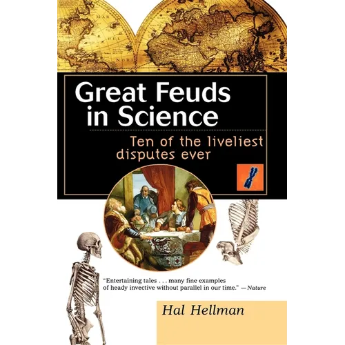 Great Feuds in Science: Ten of the Liveliest Disputes Ever